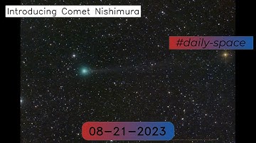 Introducing Comet Nishimura - 08-21-2023