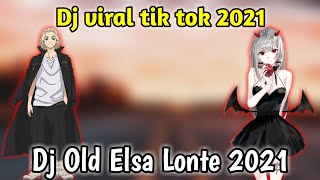 DJ Old Elsa Lonte Terbaru Slow 2021 || DJ viral tik tok🎶