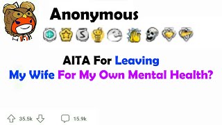 AITAH for Leaving My Wife for My Own Mental Health?