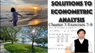 【Solutions to Econometric Analysis】Tutorial 3: Chapter 3 Least Squares Regression Exercises 7-9