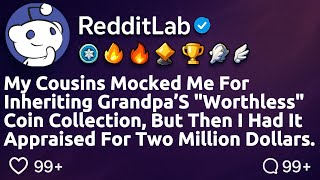 [FULL STORY] My grandfather left me his worthless coin collection, so my cousins laughed...