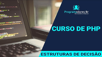CURSO PHP - ESTRUTURAS DE DECISÃO