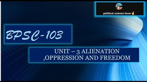 UNIT – 3 ALIENATION ,OPPRESSION AND FREEDOM | BPSC103 | ONE SHOT #ignou #ignouuniversity
