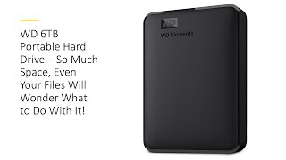 WD 6TB Portable Hard Drive – So Much Space, Even Your Files Will Wonder What to Do With It!