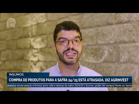 Insumos: compra de produtos para a safra 2024/25 está atrasada, diz Agrinvest | Canal Rural