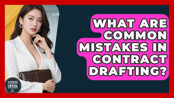 What Are Common Mistakes In Contract Drafting? - Avoiding Common Legal Mistakes