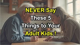 5 Things Seniors Should Never Say to Adult Children – Reveals the Biggest Relationship Killers