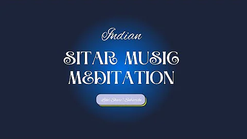 Sitar Music for Meditation | Indian Classical Music, Instrumental Music Relaxation, Stress Relief