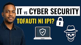 Tofauti Kati ya IT na Cyber Security | Safari ya Kuwa White Hat Hacker
