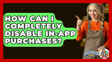 How Can I Completely Disable In-app Purchases? - Childhood Education Zone