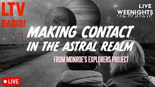 🔴LIVE - Making Contact in the Astral Realm
