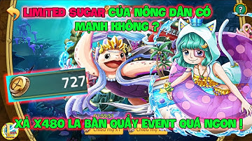 Huyền Thoại Hải Tặc- LIMITED SUGAR Của Nông Dân Có Mạnh Không? Xả X480 La Bàn Quẩy Event Quá Ngon !