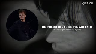 Luis Miguel - Sintiéndote Lejos | Letra + Video | Remasterizado