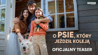 O PSIE, KTÓRY JEŹDZIŁ KOLEJĄ | Oficjalny teaser | Kino Świat