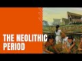 The Neolithic Revolution: Transformations in Society and Agriculture