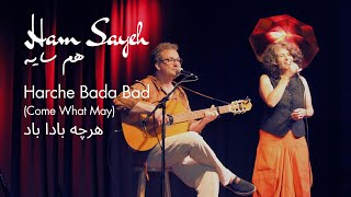 Harche Bada Bad (Come What May)- هرچه بادا باد