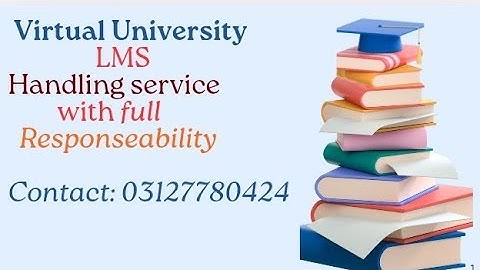 Virtual University LMS handling service with reasonable price/ VU LMS handling service