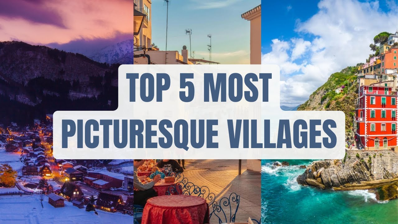 Exploring the Top 5 Most Picturesque Villages on Earth | 