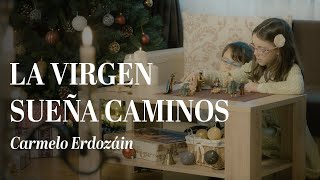 La Virgen Sueña Caminos - Carmelo Erdozáin [Video Letra Oficial]