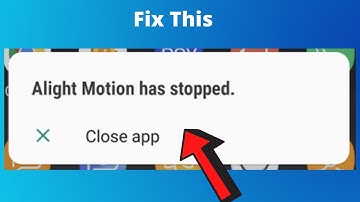 How to fix the "alight motion keeps stopping" error | unfortunately, Alight Motion has Stopped