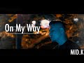 MID.K - On My Way 【Official Music Video】