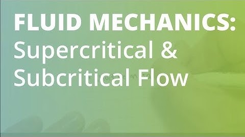 Supercritical and Subcritical Open Channel Flow | Fluid Mechanics