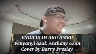 ENDA ULIH AKU AMBU - Anthony Usan || cover by Barry Presley