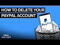 How To Delete Your PayPal Account
