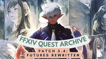 Patch 5.4: Futures Rewritten // FFXIV Quest Archive