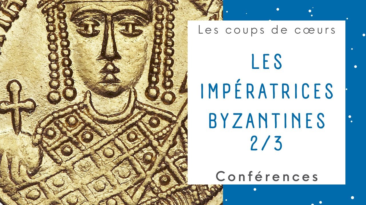 [ Les Coups de Cœur ] Les Impératrices Byzantines Episode 2