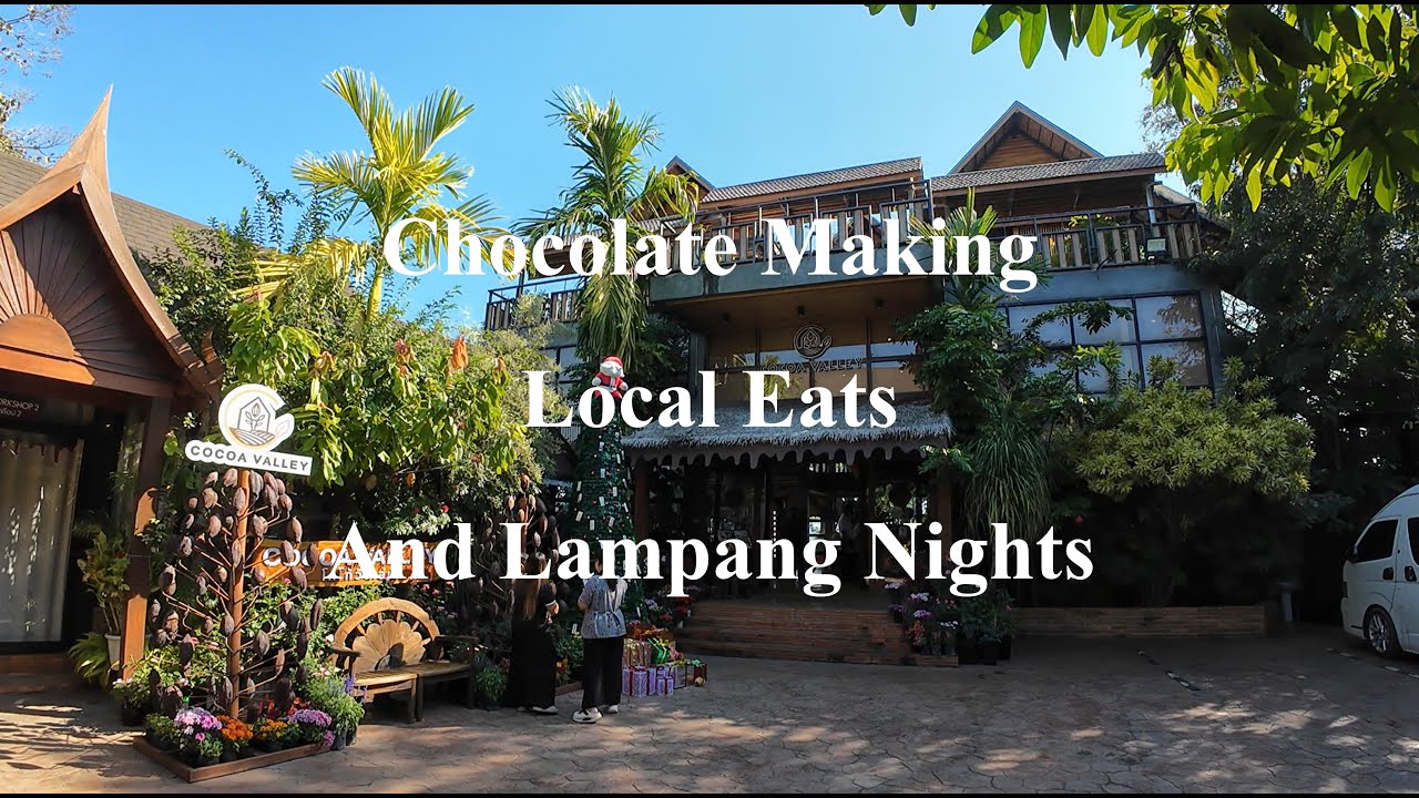 Chocolate Making, Vintage Cafés, and Lampang Nights