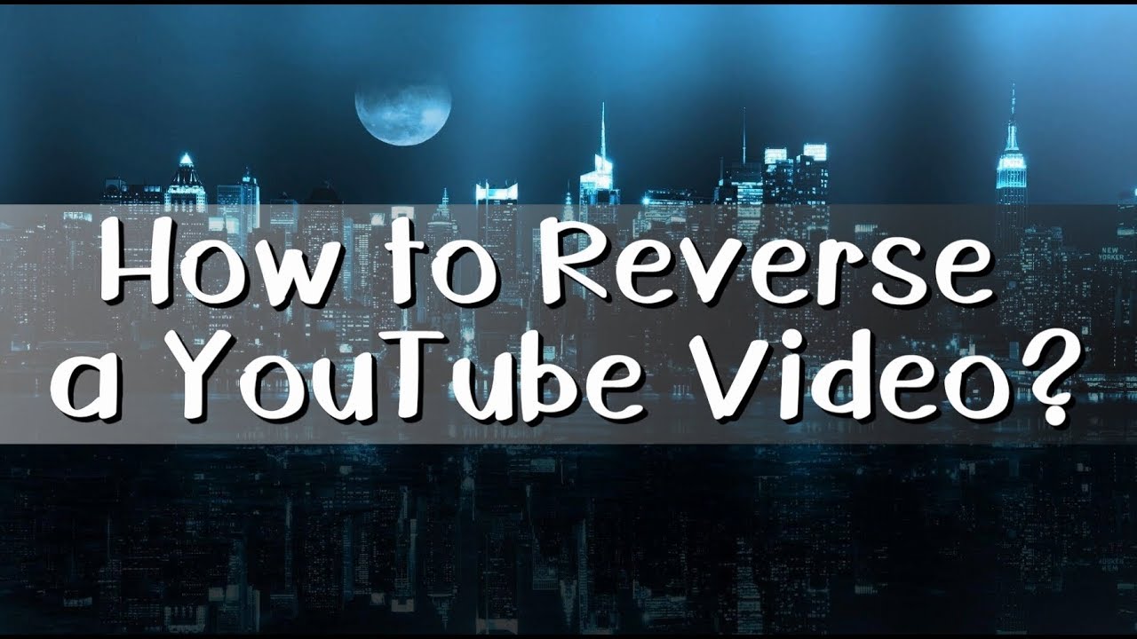 3 Quick and Easy Ways to Reverse YouTube Video - YouTube