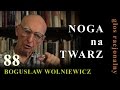 Bogusław Wolniewicz 88 NOGA NA TWARZ