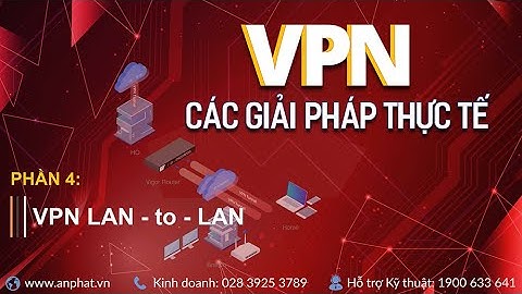 VPN Các giải pháp thực tế - VPN LAN-to-LAN