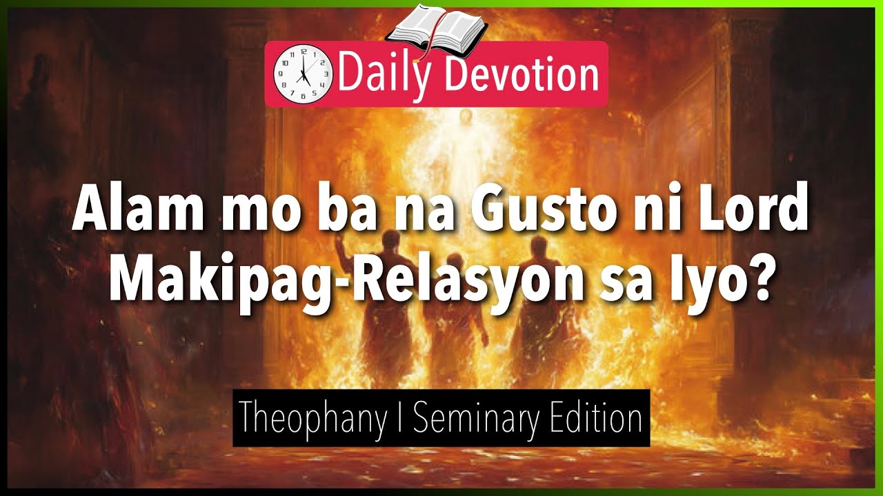 October 10: Alam mo ba na Gusto ni Lord Makipag-Relasyon sa Iyo? - Theophany - Colossians 1:15