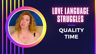 Love Languages Struggles: How To Learn From Quality Time