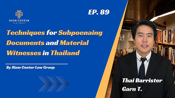 [EP 89] Techniques for Subpoenaing Documents and Material Witnesses in Thailand.