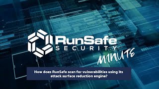 How does RunSafe scan for vulnerabilities using its attack surface reduction enginewith Shane Fry