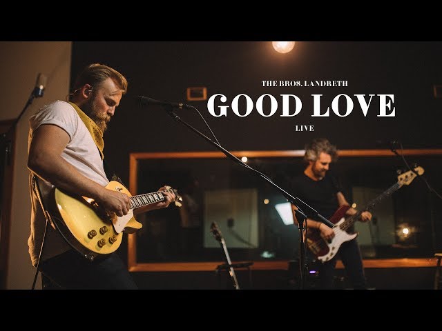THE BROS LANDRETH - GOOD LOVE