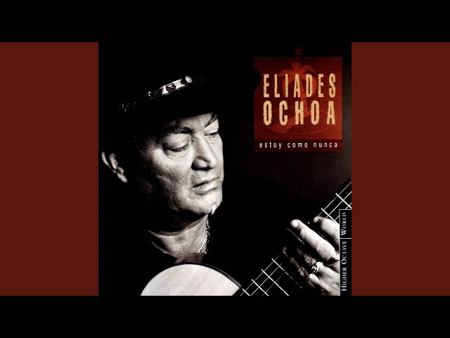 Eliades Ochoa - Estoy como nunca