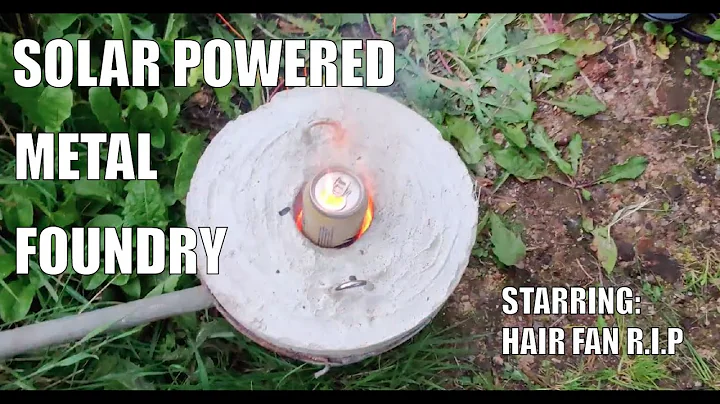 METAL FOUNDRY - SOLAR POWERED - MELTING ALUMINIUM (AND SOME FAILS ON THE WAY)