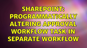 Sharepoint: Programmatically altering approval workflow task in separate workflow (2 Solutions!!)