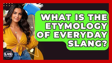 What Is The Etymology Of Everyday Slang? - SlangXplained