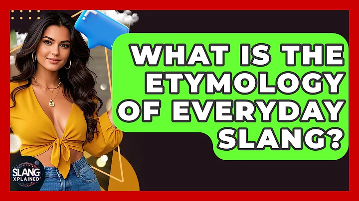 What Is The Etymology Of Everyday Slang? - SlangXplained