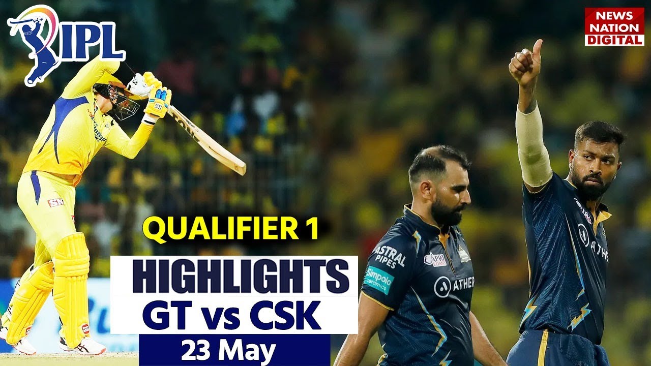 GT vs CSK Qualifier 1 Full Match Highlights CSK vs GT Today Match Highlights IPL Highlights