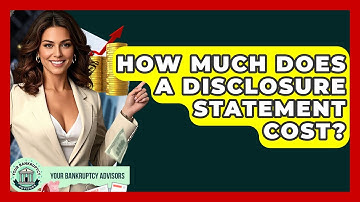 How Much Does A Disclosure Statement Cost? - Your Bankruptcy Advisors