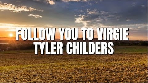 Tyler Childers - Follow you to Virgie