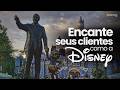 O Jeito DISNEY de ENCANTAR Clientes (e o seu Negócio)