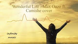 Wonderful Life - Max Oazo, Camishe (cover) / Music Mix / #infinitymusiciryn ♪