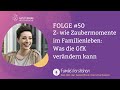 Z- wie Zaubermomente im Familienleben: Was die GfK in deinem Leben verändern kann | Folge 50